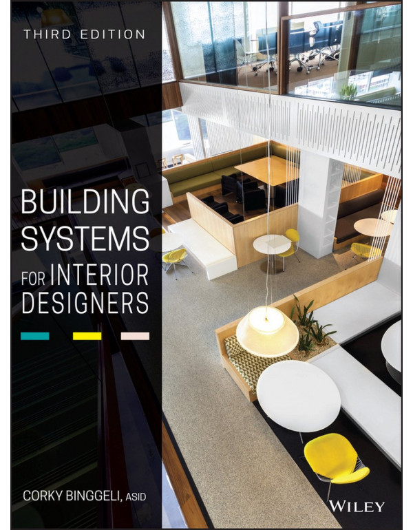 Building Systems for Interior Designers, 3rd Ed. *US HARDCOVER* by Corky Binggeli - {9781118925546} {1118925548}