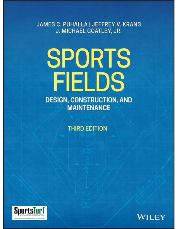 Sports Fields: Design, Construction, and Maintenance by James C. Puhalla, Jeffrey V. Krans, J. Michael Goatley Jr., 3rd edition