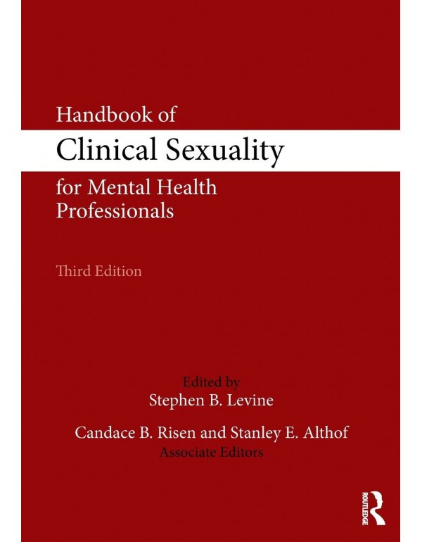 Handbook of Clinical Sexuality for Mental Health Professionals (500 Tips) 3rd Ed. by Candace B. Risen, Stanley E. Althof, Stephen B. Levine