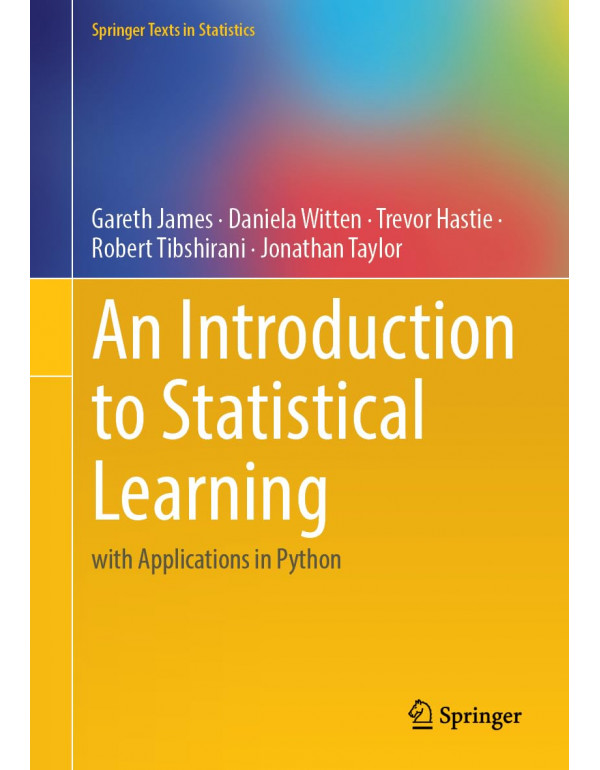 An Introduction To Statistical Learning *US HARDCOVER* With Applications In Python By Gareth James, Daniela Witten