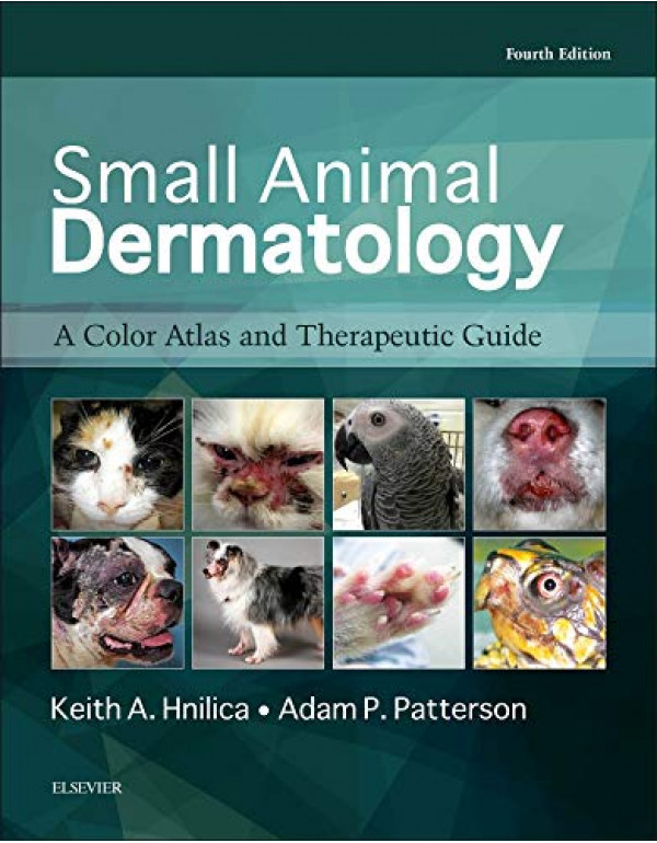 Small Animal Dermatology *US HARDCOVER* 4th Ed. A Color Atlas and Therapeutic Guide by Keith Hnilica, Adam Patterson {9780323376518}