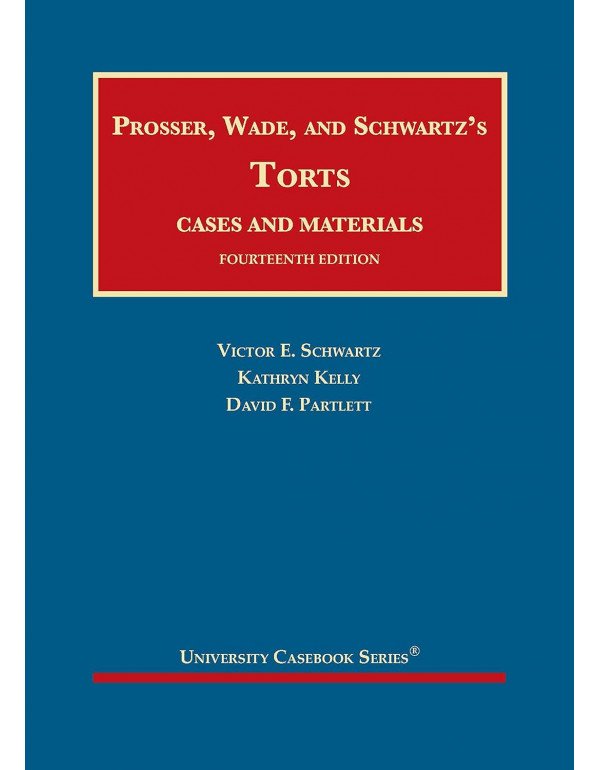 Prosser, Wade and Schwartz's Torts, Cases and Materials *US HARDCOVER* 14th Ed. by Victor Schwartz, Kathryn Kelly  - {9781684674077}