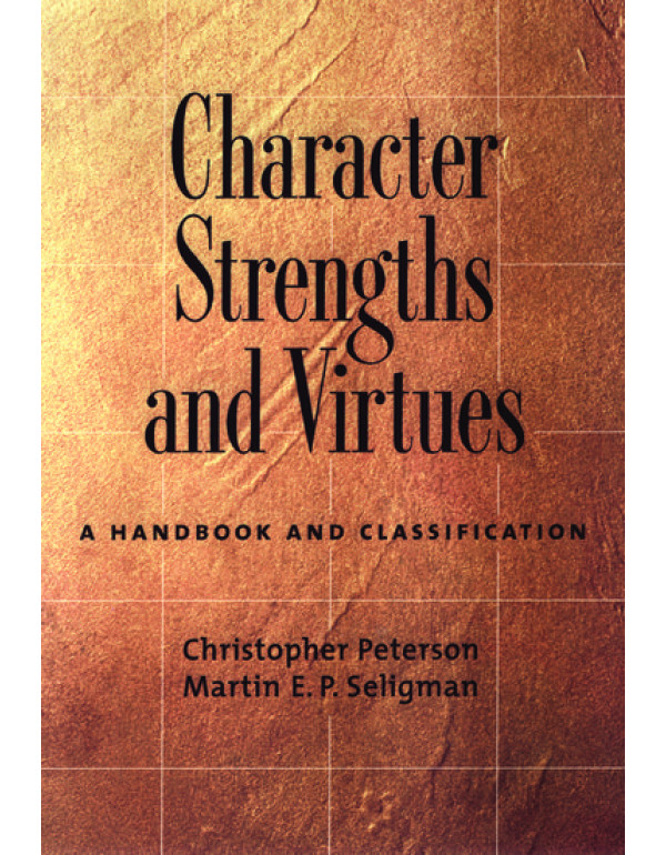 Character Strengths and Virtues *US HARDCOVER* by Christopher Peterson, Martin Seligman - {9780195167016} {0195167015}