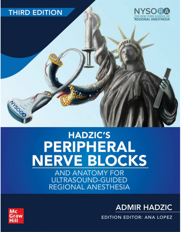 Hadzic's Peripheral Nerve Blocks and Anatomy for Ultrasound-Guided Regional Anesthesia *US HARDCOVER* 3rd Ed. by Admir Hadzic - {9780071838931}