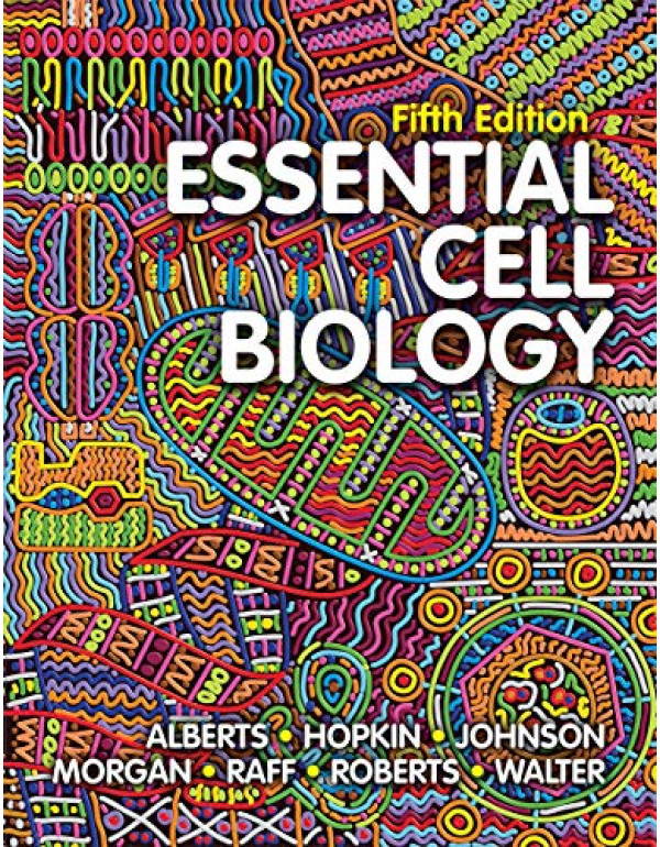 Essential Cell Biology *US HARDCOVE* 5th Ed. By Bruce Alberts, Karen Hopkin, Alexander Johnson - (0393680363) (9780393680362)
