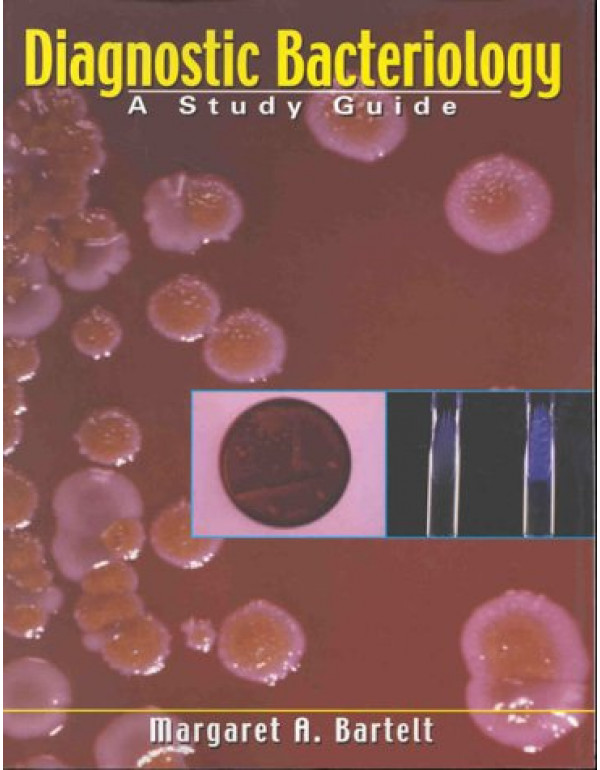DIAGNOSTIC BACTERIOLOGY A STUDY GUIDE : 1/E 2009 By Bartelt PhD  Diplomate  ABMM  MLS(ASCP)SM, Margaret A. (0803603010) (9780803603011)