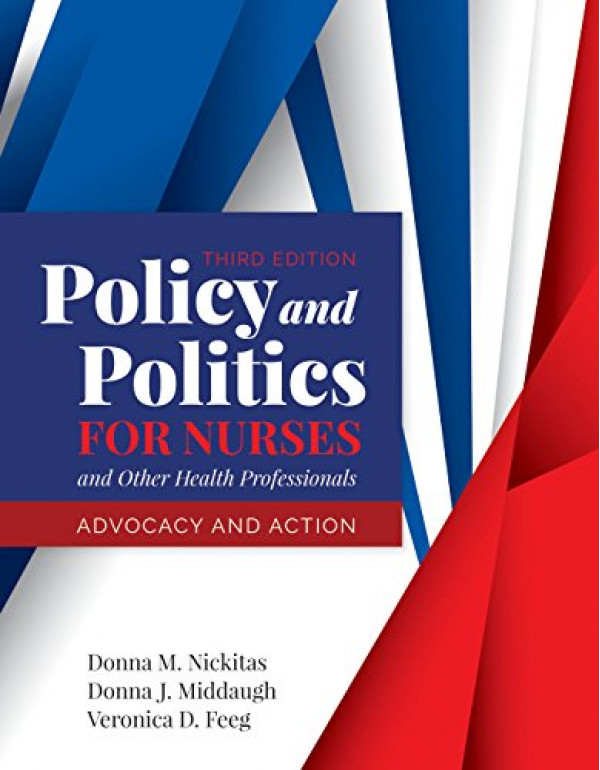 Policy and Politics for Nurses and Other Health Professionals *US PAPERBACK* 3rd Ed. By Donna Nickitas, Donna Middaugh