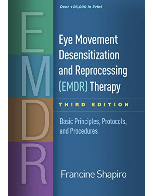 Eye Movement Desensitization and Reprocessing (EMDR) Therapy *US HARDCOVER* 3rd Ed. Basic Principles, Protocols, and Procedures by Francine Shapiro - {9781462532766}