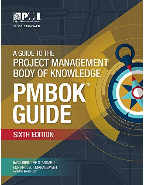 A Guide to the Project Management Body of Knowledge (PMBOK Guide) 6th Edition by Project Management Institute (9781628251845) (1628251840)