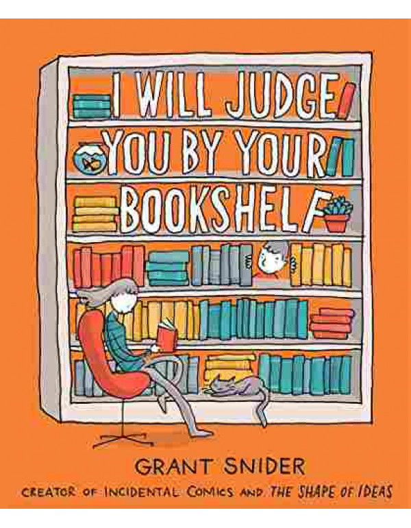 I Will Judge You by Your Bookshelf by Grant Snider