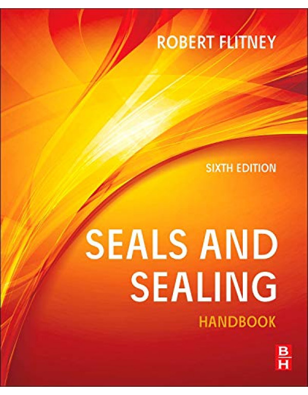 Seals and Sealing Handbook *US HARDCOVER*, 6th Edition by Robert K Flitney - {9780080994161} {0080994164}