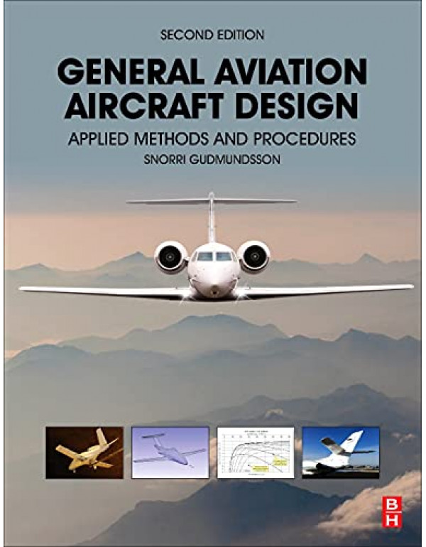 General Aviation Aircraft Design *US HARDCOVER* 2nd Ed. Applied Methods and Procedures by Snorri Gudmundsson - {9780128184653} 