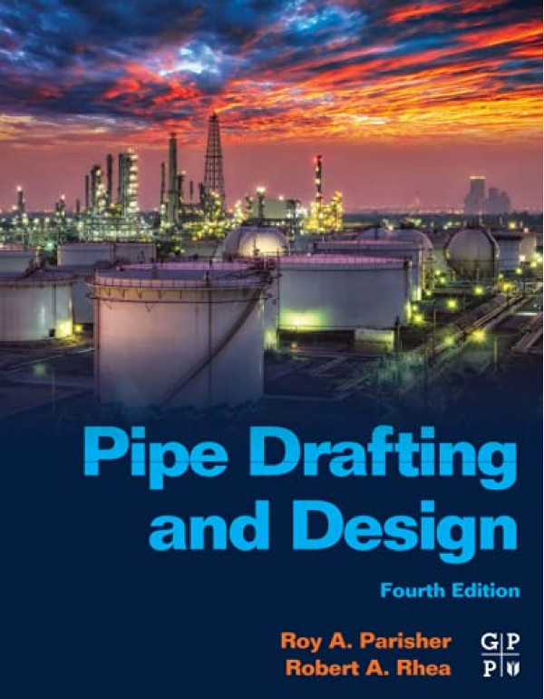 Pipe Drafting and Design *US PAPERBACK* 4th Ed by Roy Parisher, Robert Rhea - {9780128220474} {0128220473}