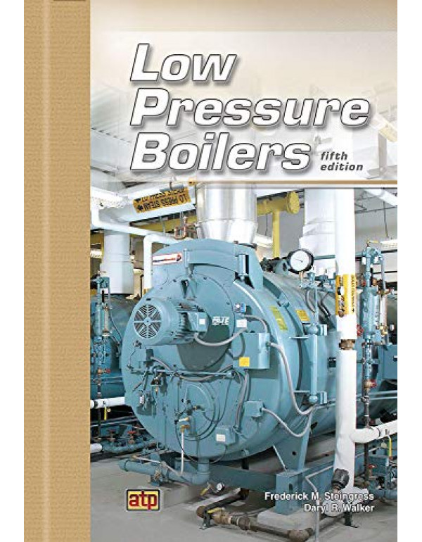Low Pressure Boilers, *US HARDCOVER* 5th Ed. by Frederick Steingress, Daryl Walker - {9780826943729} {0826943721}