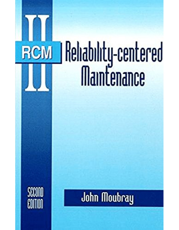 Reliability-Centered Maintenance *US HARDCOVER* 2nd Ed. (Volume 1) by John Moubray - {9780831131463} {0831131462}