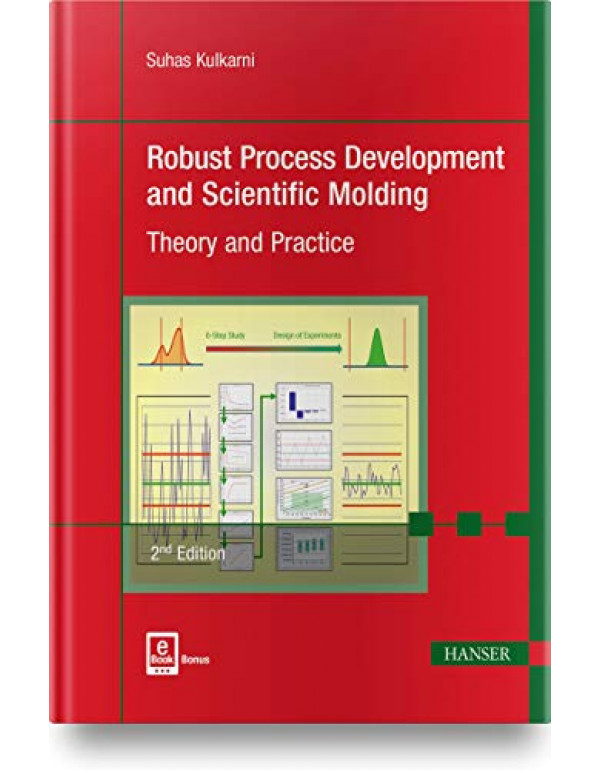 Robust Process Development and Scientific Molding *US HARDCOVER* 2nd Ed. by Suhas Kulkarni - {9781569905869}