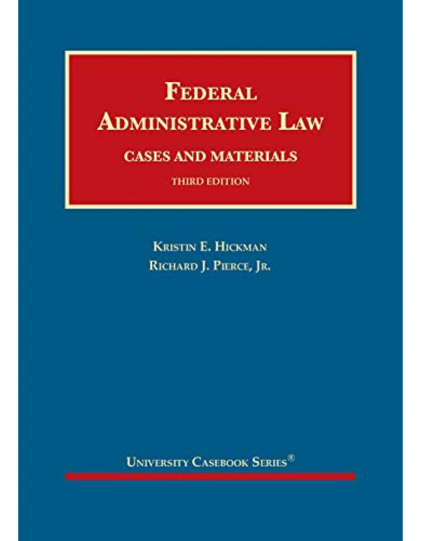 Federal Administrative Law *US HARDCOVER* 3rd Ed. by Kristin Hickman, Richard Pierce Jr. - {9781642422580} {1642422584}