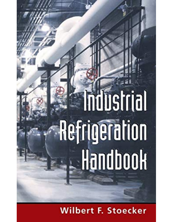 Industrial Refrigeration Handbook *US HARDCOVER* by Wilbert Stoecker - {9780070616233} {007061623X}