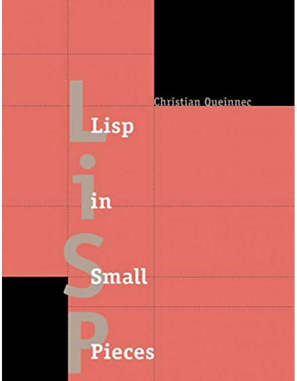 Lisp in Small Pieces *US PAPERBACK* by Christian Queinnec - {9780521545662} {0521545668}