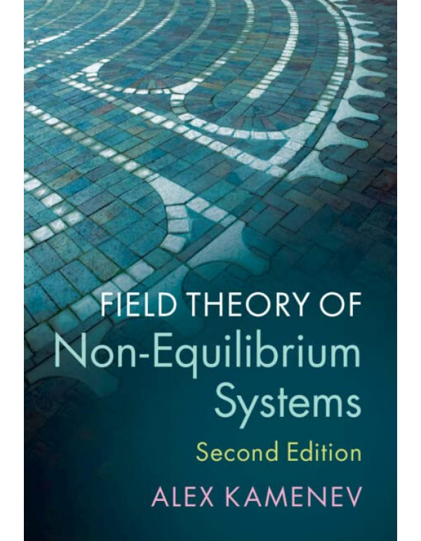 Field Theory of Non-Equilibrium Systems *US HARDCOVER* 2nd Ed. by Alex Kamenev - {9781108488259} {1108488250}