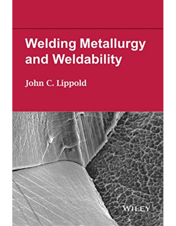 Welding Metallurgy and Weldability *US HARDCOVER* ...