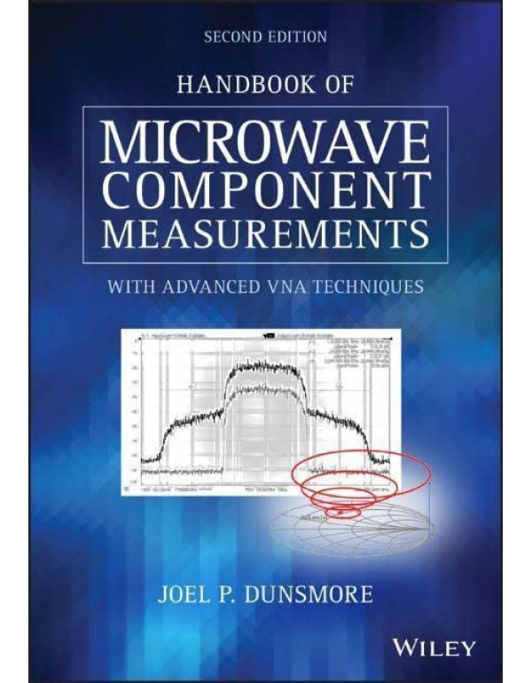 Handbook of Microwave Component Measurements *US HARDCOVER* with Advanced VNA Techniques 2nd Ed. by Dunsmore - {9781119477136}