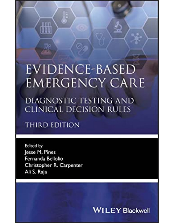 Evidence-Based Emergency Care *US PAPERBACK* 3rd Ed. Diagnostic Testing and Clinical Decision Rules by Jesse Pines, Ali Raja  - {9781119616818}