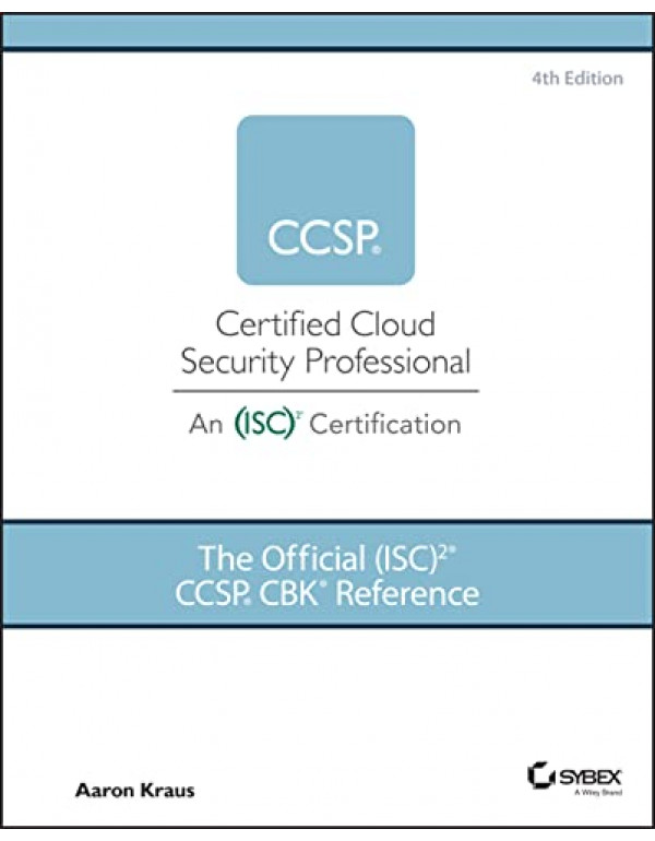 The Official (ISC)2 CCSP CBK Reference *US HARDCOVER* 4th Ed. By Aaron Kraus - {9781119909019} {1119909015}