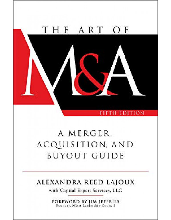 The Art Of M&A *US HARDCOVER* 5th Ed, A Merger, Acquisition, And Buyout Guide by Alexandra Reed Lajoux - {9781260121780} {126012178X}