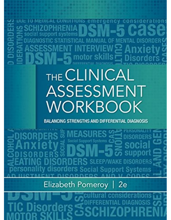 Clinical Assessment Workbook *US PAPERBACK* 2nd Ed. Balancing Strengths and Differential Diagnosis by Elizabeth Pomeroy - {9781285748887}