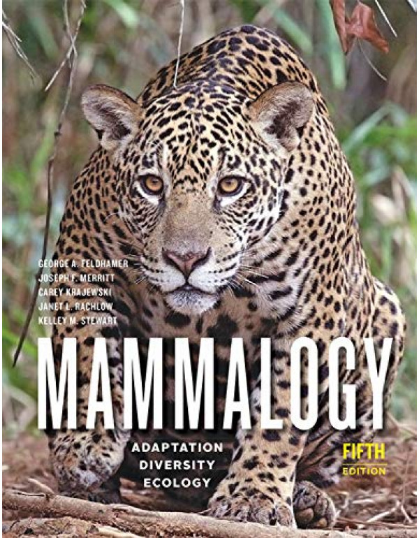 Mammalogy *US HARDCOVER* 5th Ed. Adaptation, Diversity, Ecology  by George Feldhamer, Joseph Merritt - {9781421436524}