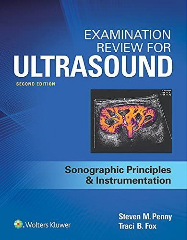 Examination Review for Ultrasound *US PAPERBACK* 2nd Ed. Sonographic Principles & Instrumentation by Steven M. Penny - {9781496377326}