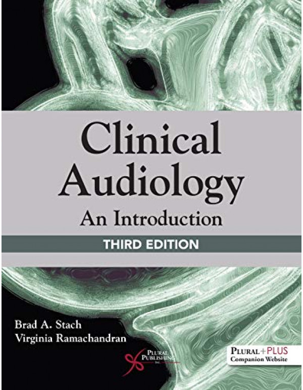 Clinical Audiology: An Introduction *US PAPERBACK* by Brad Stach, Virginia Ramachandran - {9781944883713} {1944883711}