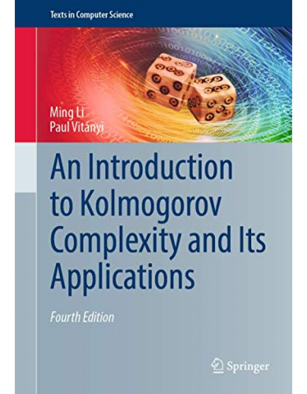 An Introduction to Kolmogorov Complexity and Its Applications *US HARDCOVER* 4th Ed. by Ming Li, Paul Vitányi - {9783030112974}