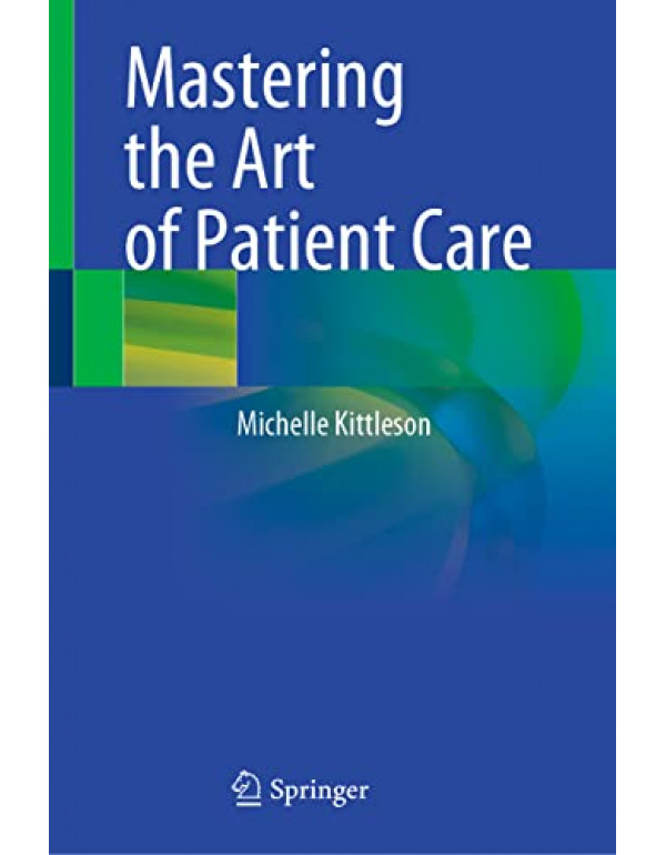 Mastering the Art of Patient Care *US HARDCOVER* by Michelle Kittleson - {9783031209192} {3031209192}